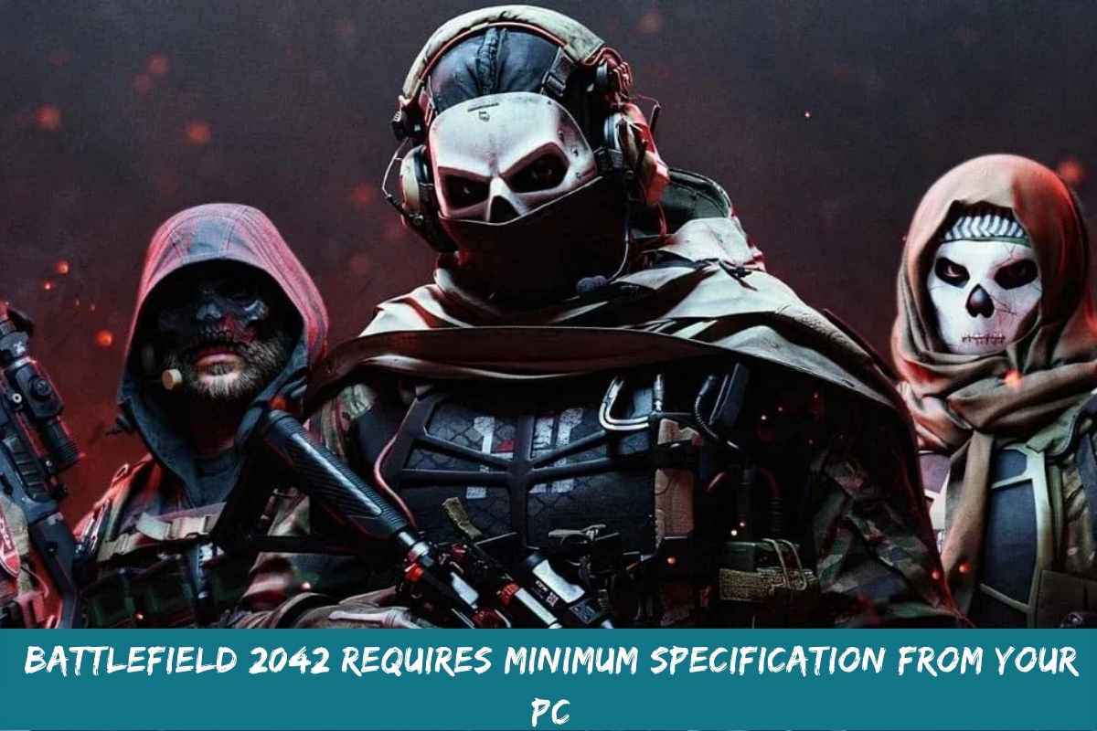 Battlefield 2042 Requires Minimum Specification From Your PC