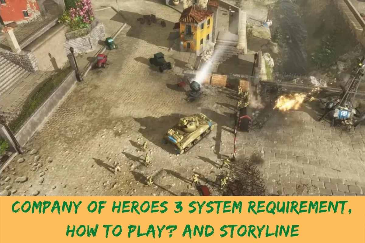 Company Of Heroes 3 System Requirement, How To Play? And Storyline