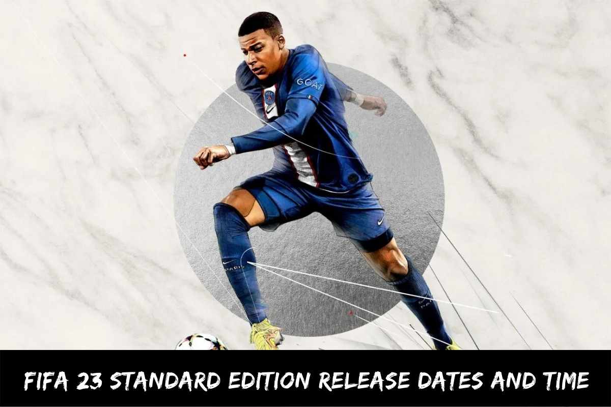 FIFA 23 Standard Edition Release Dates And Time