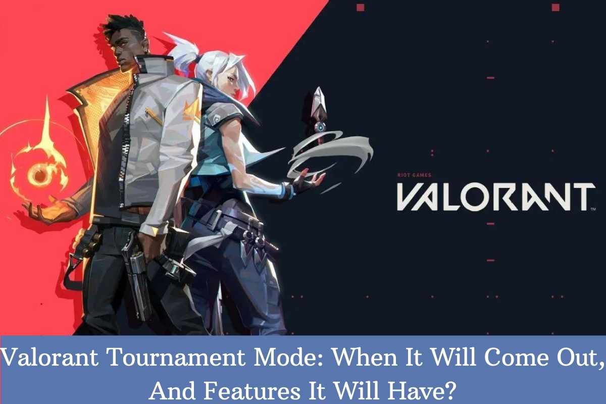 Valorant Tournament Mode: When It Will Come Out, And Features It Will Have?