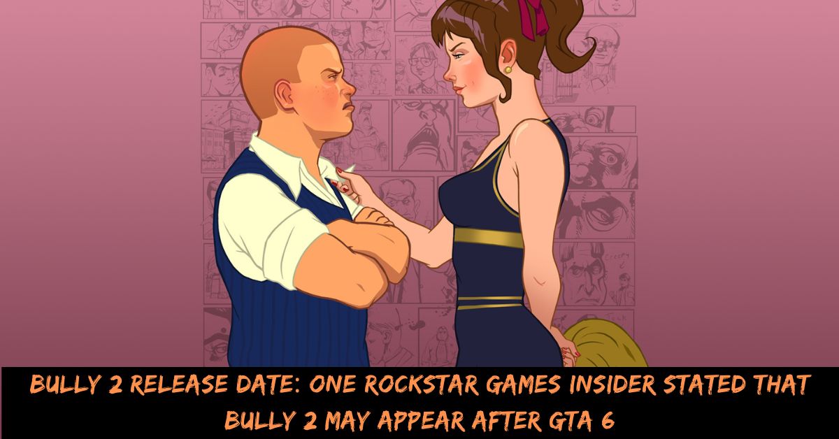 Bully 2 Release Date: One Rockstar Games Insider Stated That Bully 2 May Appear After GTA 6