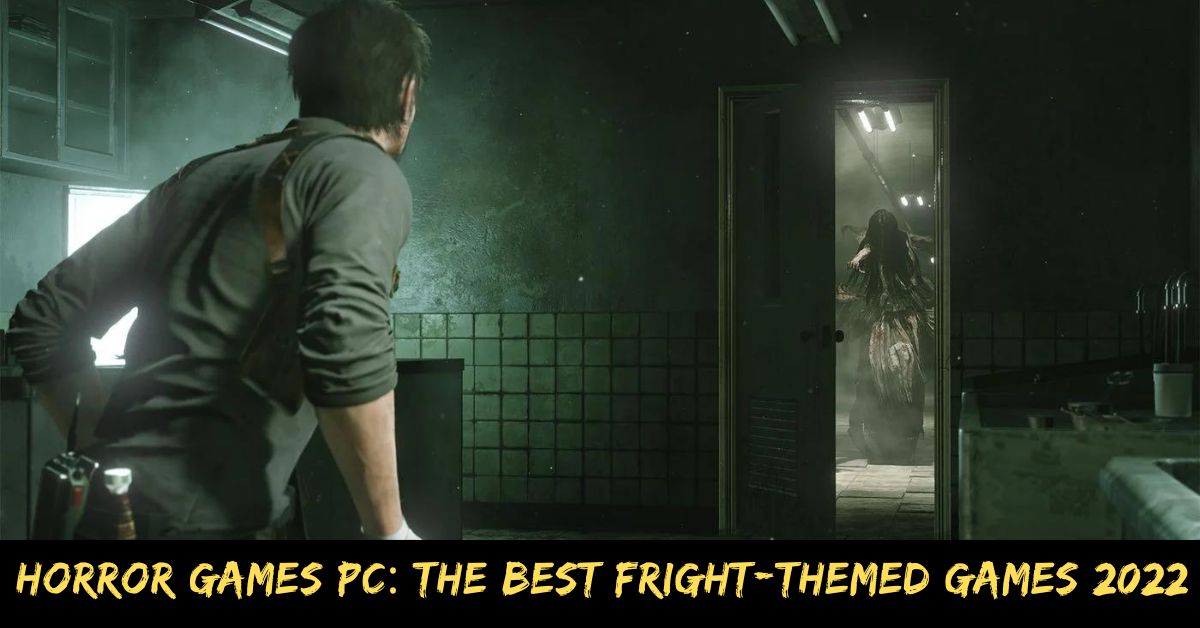 Horror Games PC: The Best Fright-Themed Games 2022
