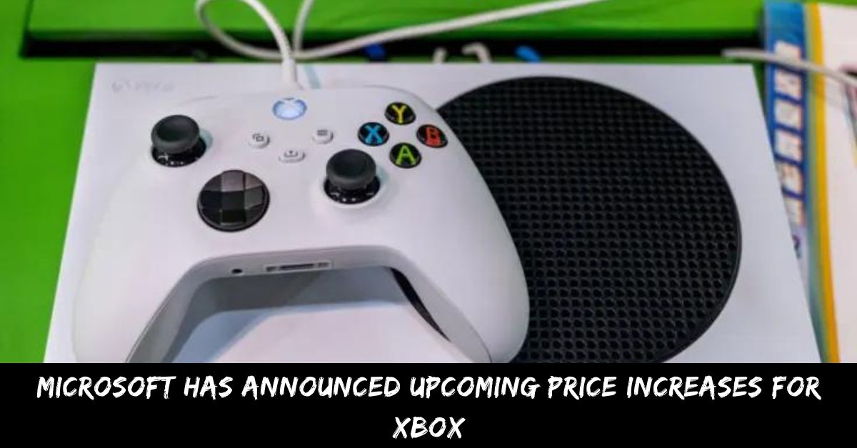 Microsoft Has Announced Upcoming Price Increases For Xbox