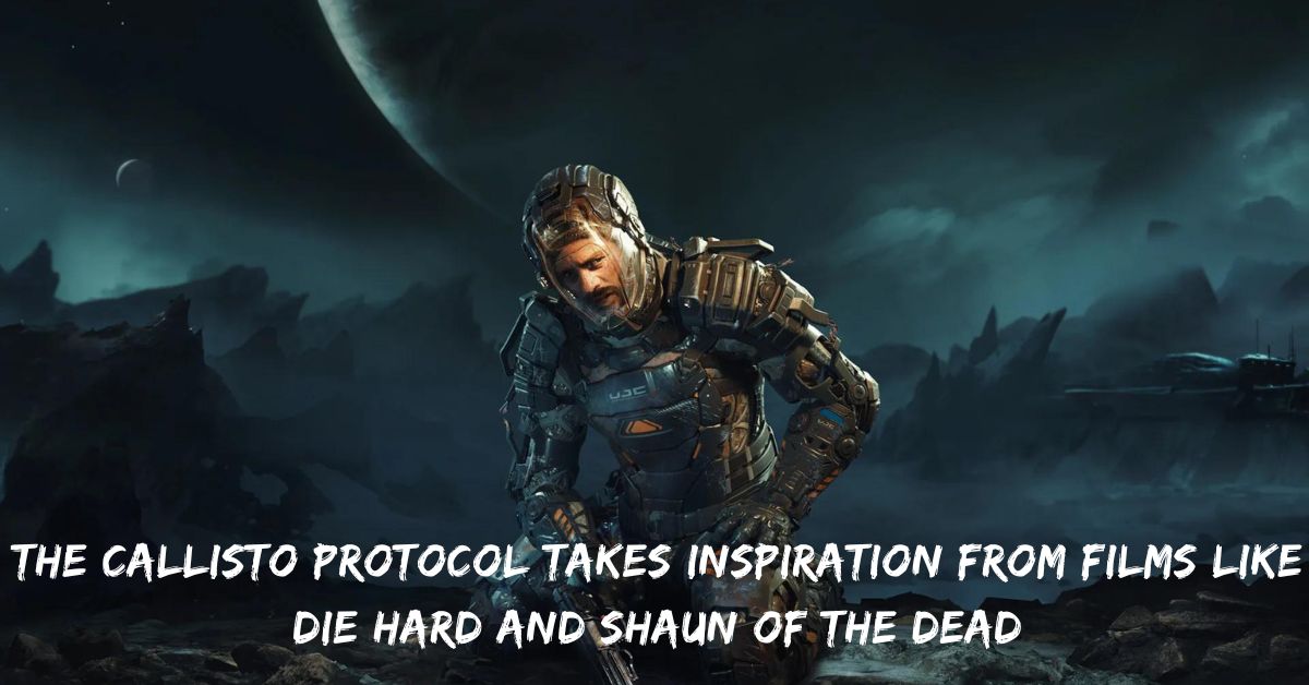 The Callisto Protocol Takes Inspiration From Films Like Die Hard And Shaun Of The Dead