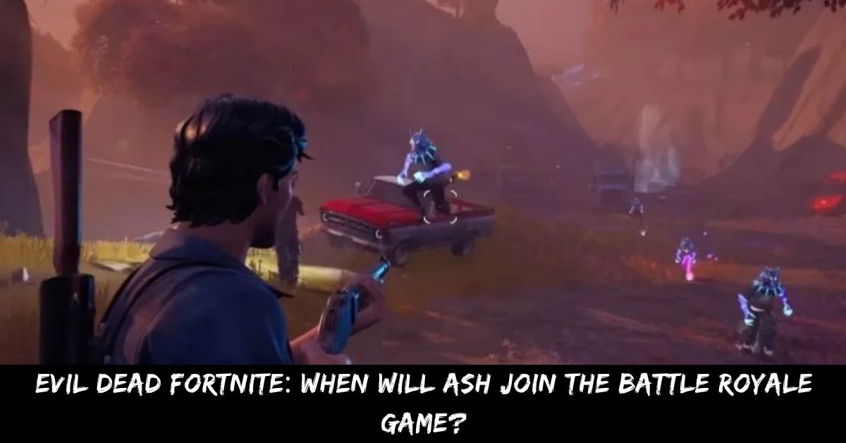 Evil Dead Fortnite: When Will Ash Join The Battle Royale Game?