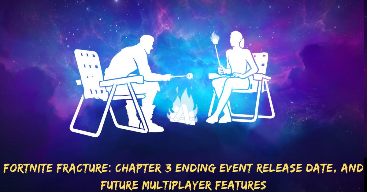 Fortnite Fracture Chapter 3 Ending Event Release Date, And Future Multiplayer Features