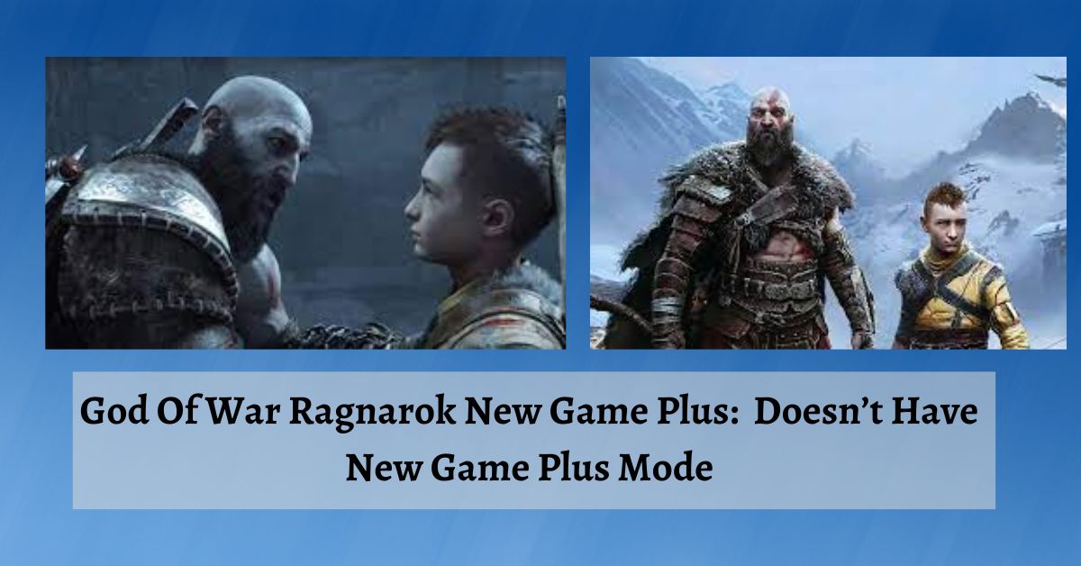 God Of War Ragnarok New Game Plus:  Doesn’t Have New Game Plus Mode
