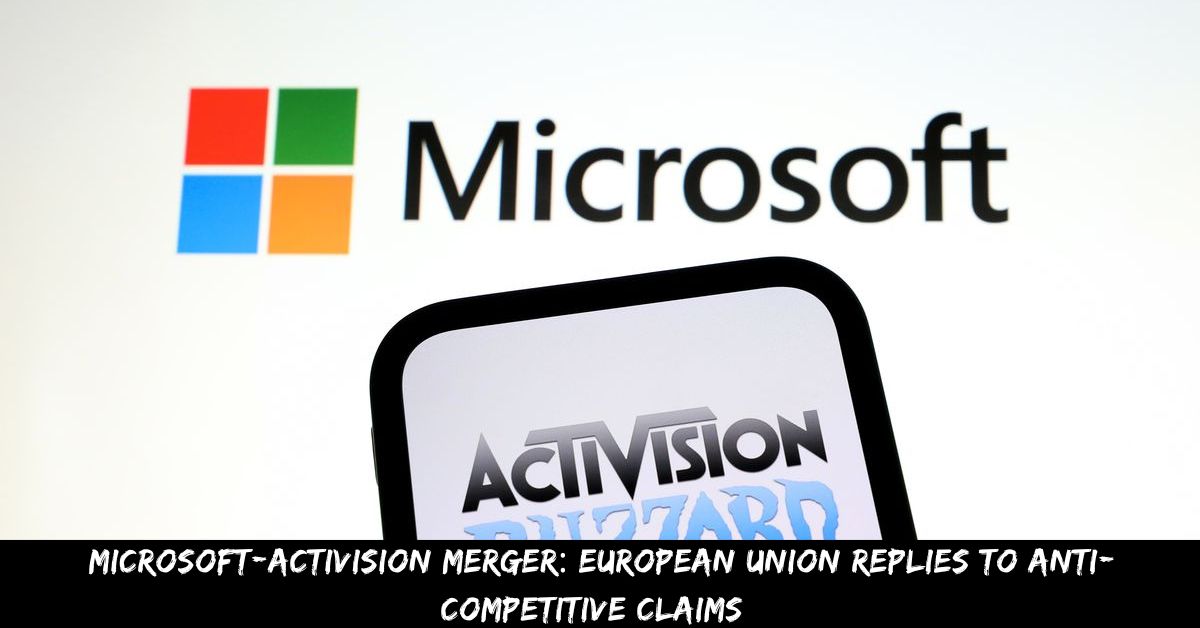 Microsoft-Activision Merger: European Union Replies To Anti-Competitive Claims 
