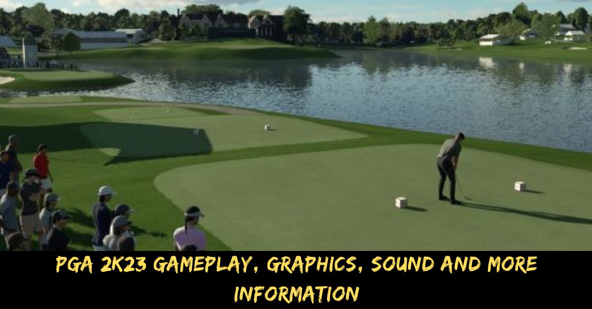 PGA 2K23 Gameplay, Graphics, Sound, And New Features
