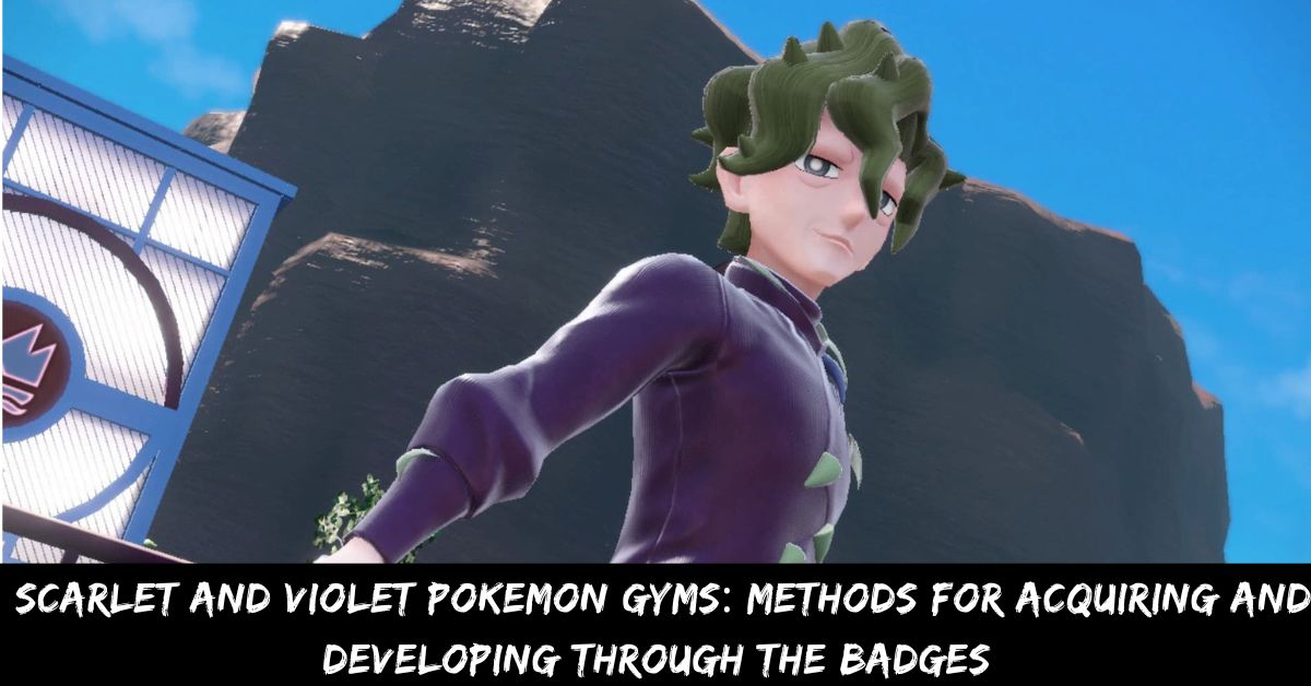 Scarlet and Violet Pokemon Gym Badge Methods