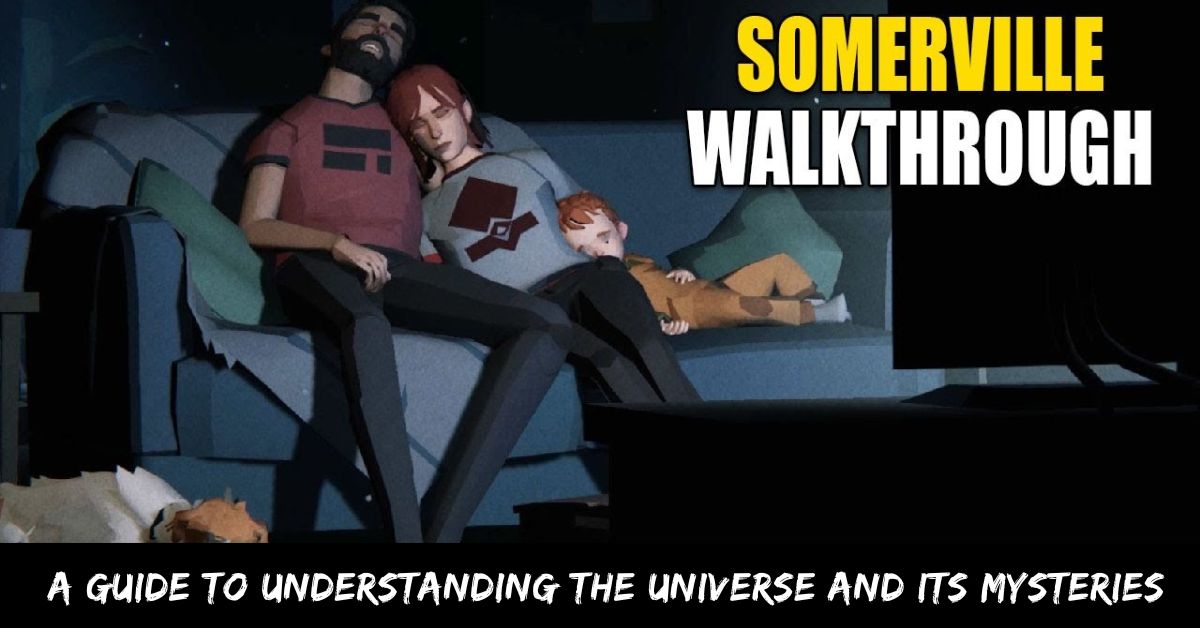 Somerville Game Walkthrough: A Guide To Understanding The Universe And Its Mysteries