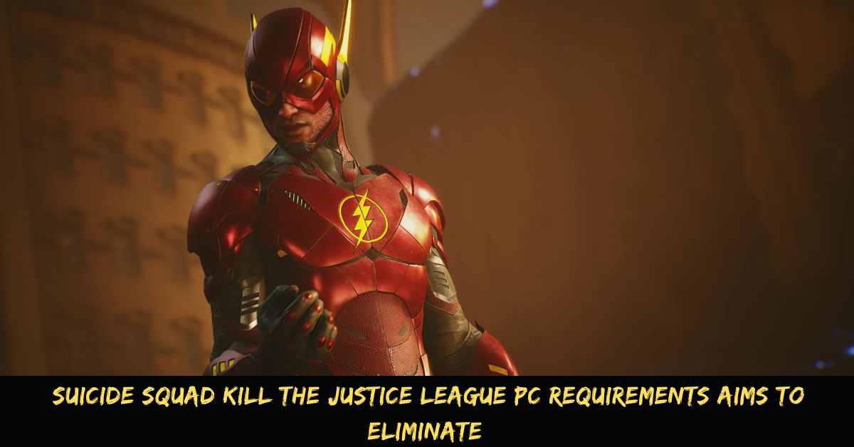 Suicide Squad Kill The Justice League PC Requirements Aims To Eliminate
