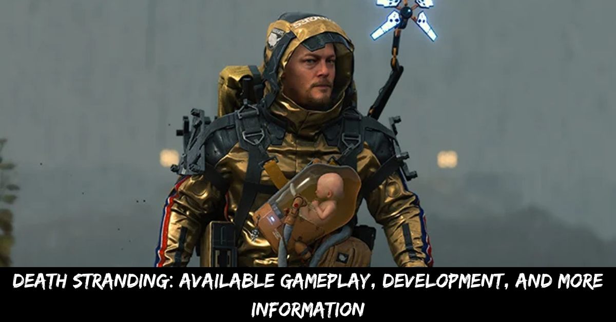 Death Stranding Available Gameplay, Development, and More Information