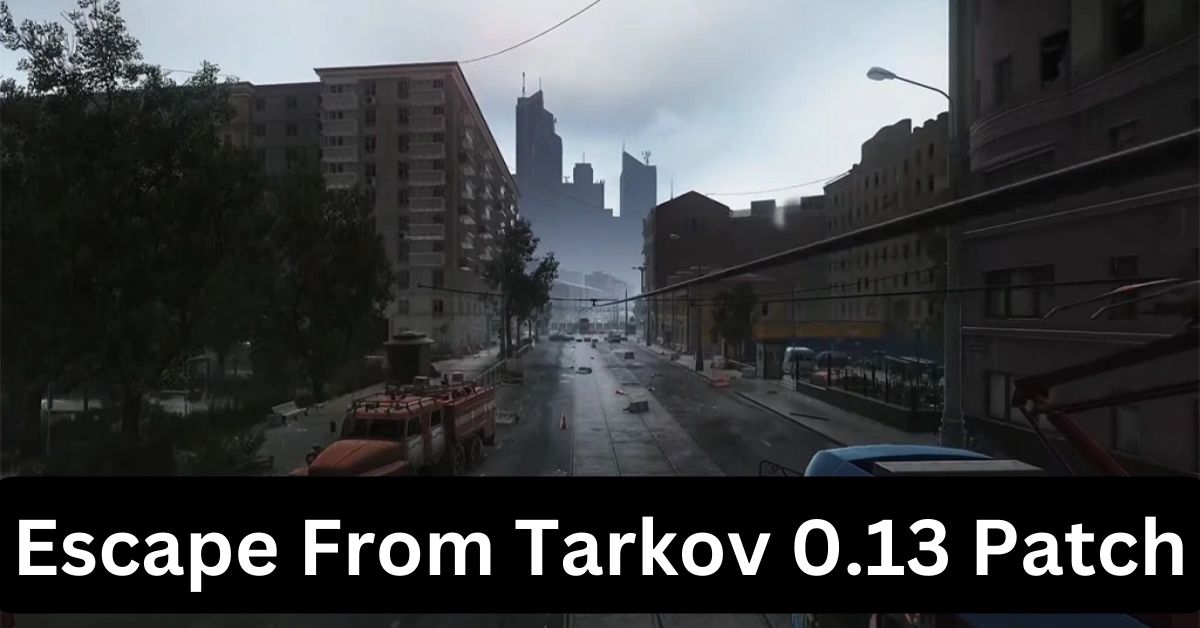 A New Trailer for the Next Escape From Tarkov 0.13 Patch Will be Release Soon