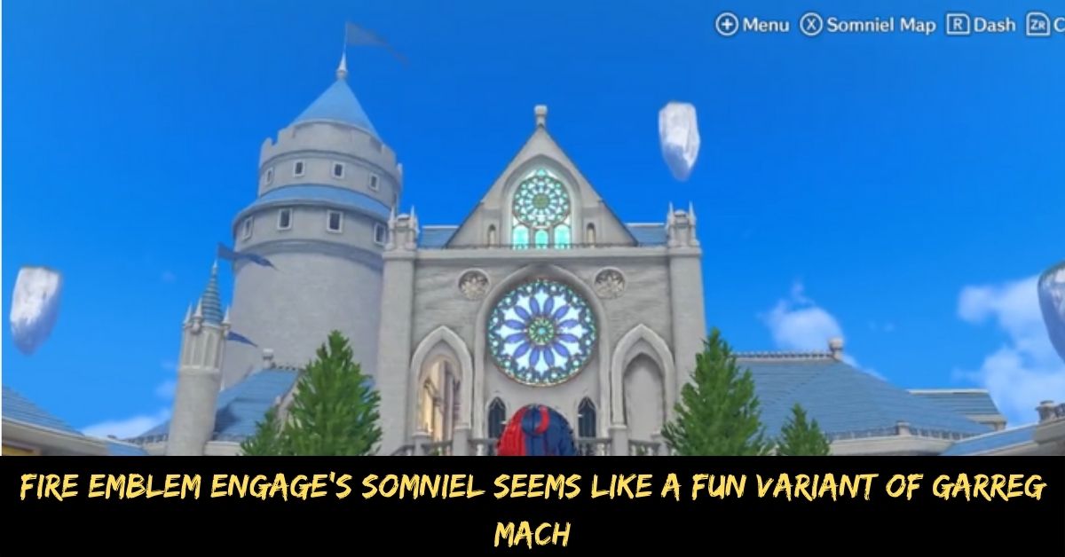 Fire Emblem Engage’s Somniel Seems Like a Fun Variant of Garreg Mach