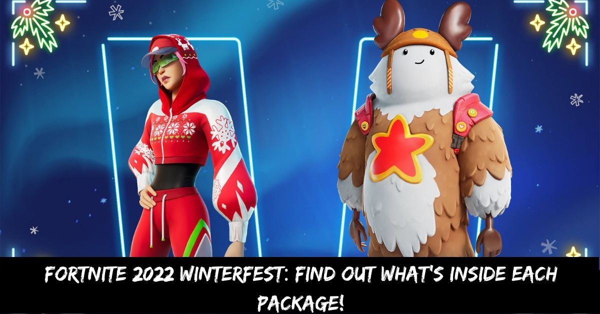 Fortnite 2022 Winterfest: Find Out What’s Inside Each Package!