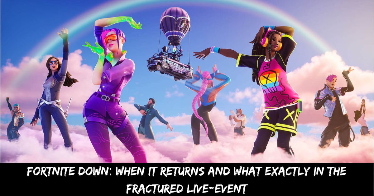 Fortnite Down When It Returns and What Exactly in the Fractured Live-event