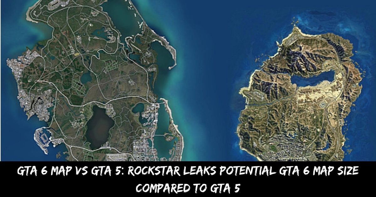 GTA 6 map vs GTA 5 Rockstar Leaks Potential GTA 6 Map Size Compared to GTA 5