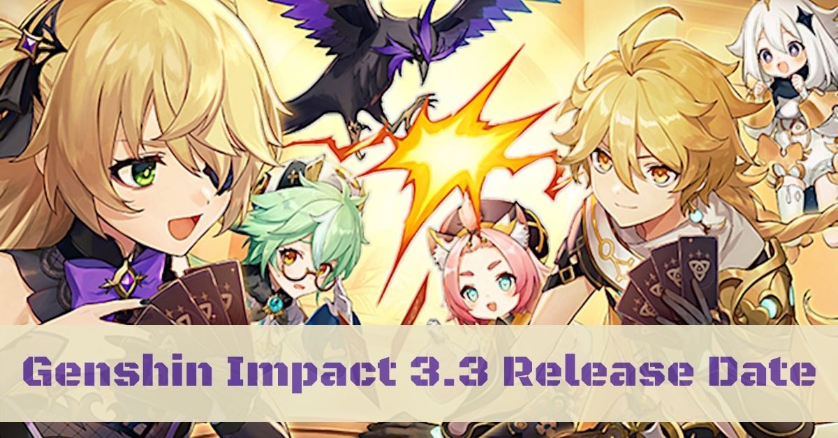 Genshin Impact 3.3 Release Date: Revealed Upcoming Events and Including New Gameplay Features