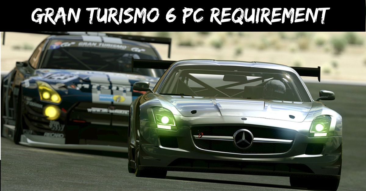 Gran Turismo 6 Pc Requirement