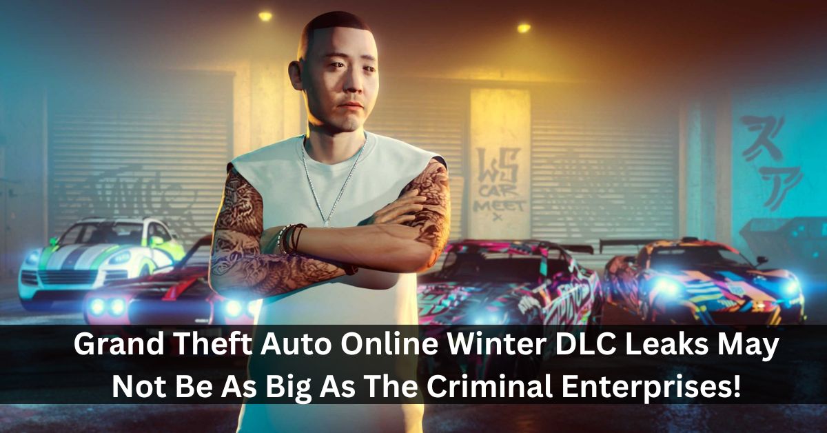 Grand Theft Auto Online Winter DLC Leaks May Not Be As Big As The Criminal Enterprises!