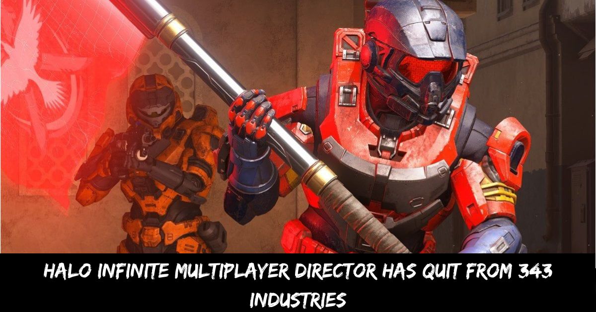 Halo Infinite Multiplayer Director Has Quit From 343 Industries