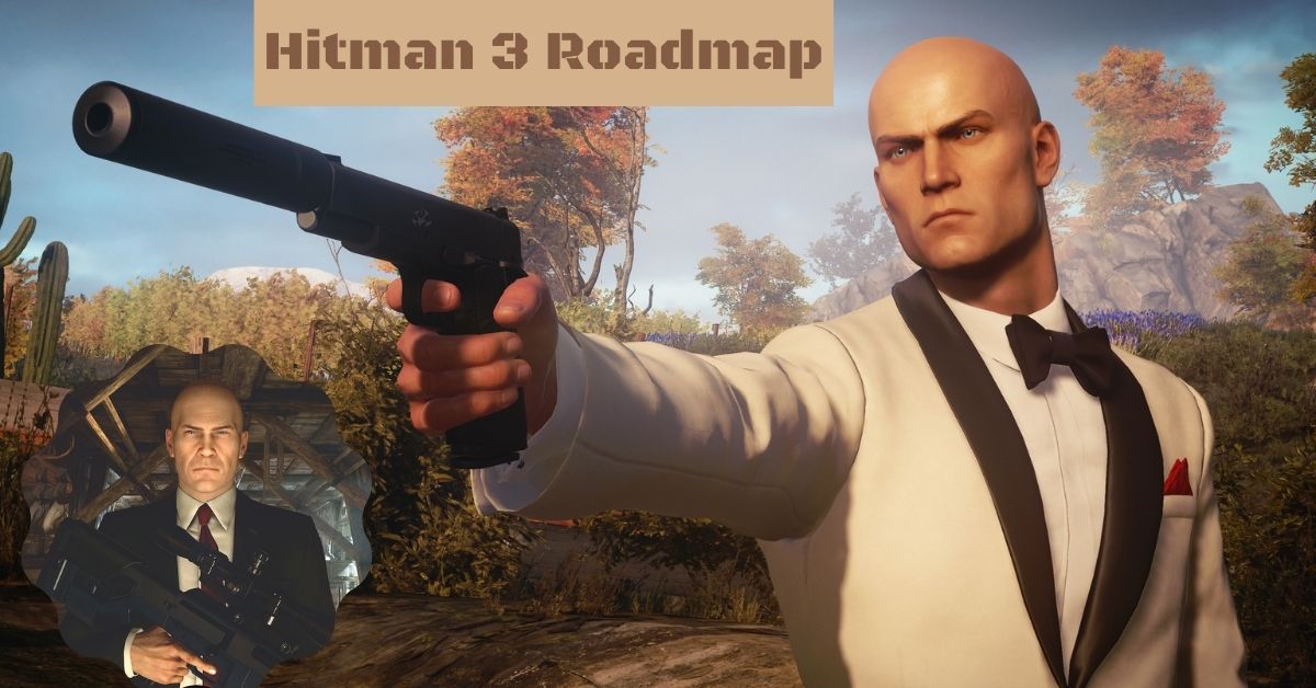 Hitman 3 Roadmap Released Unwrap New Content and Enjoy New Unlocks!