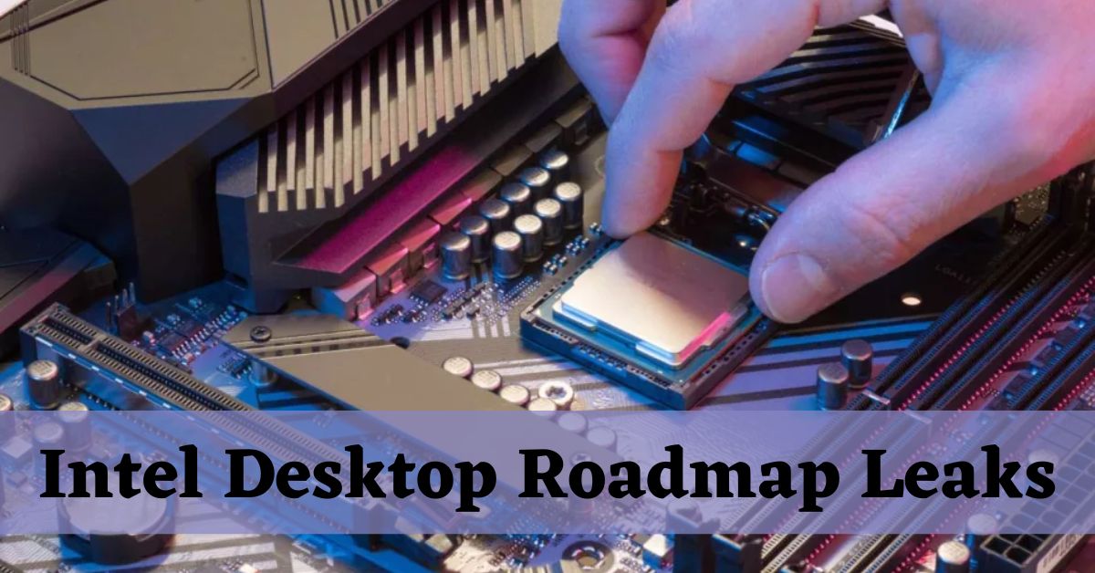 Intel Desktop Roadmap Leaks