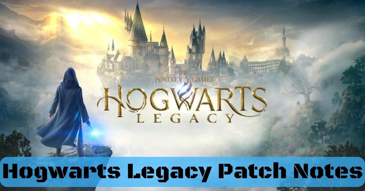Hogwarts Legacy Patch Notes: What Will be the Release Date of it?