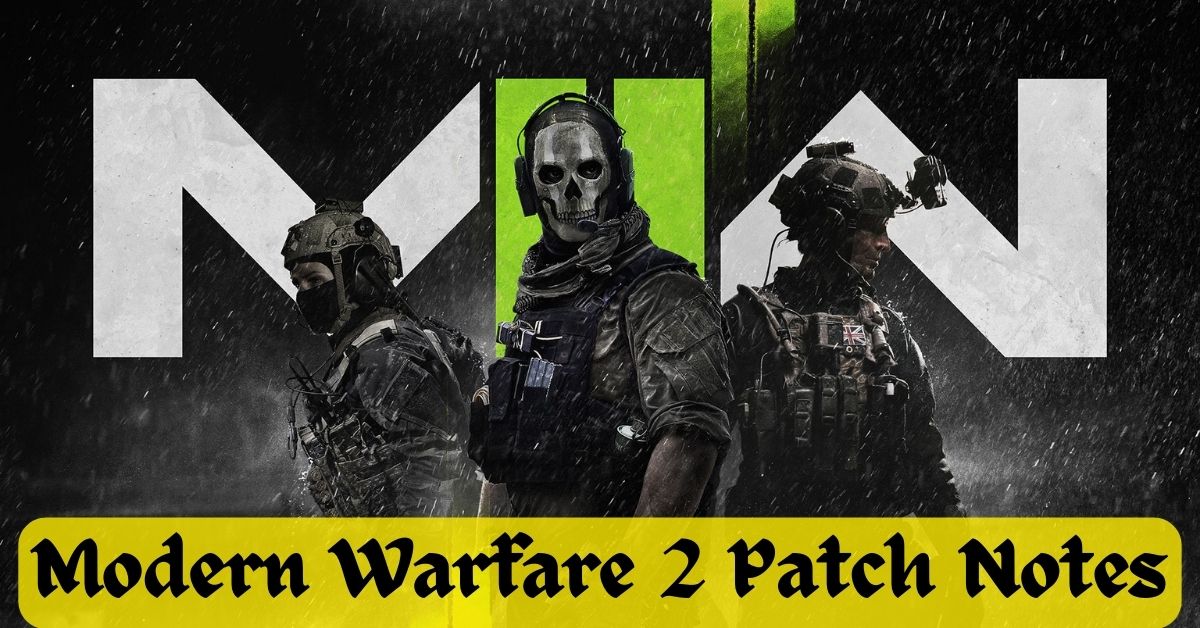 Modern Warfare 2 Patch Notes: All Detailed Information About to Fix Bugs!