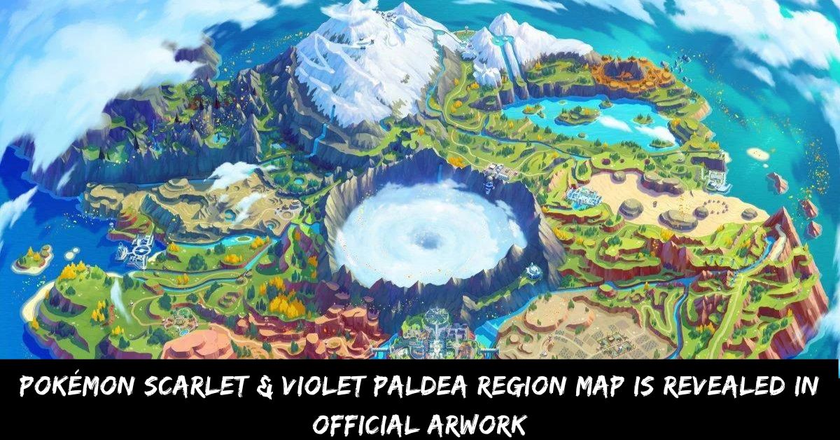 Pokémon Scarlet and Violet Paldea Region Map Is Revealed in Official Arwork