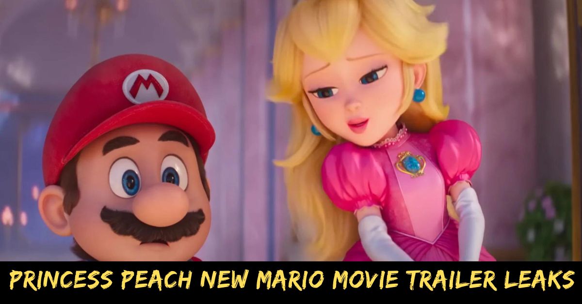 Princess Peach New Mario Movie Trailer Leaks