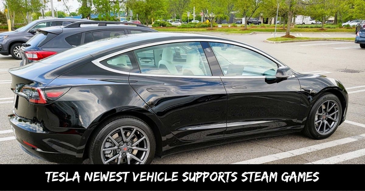 Tesla Newest Vehicle Supports Steam Games
