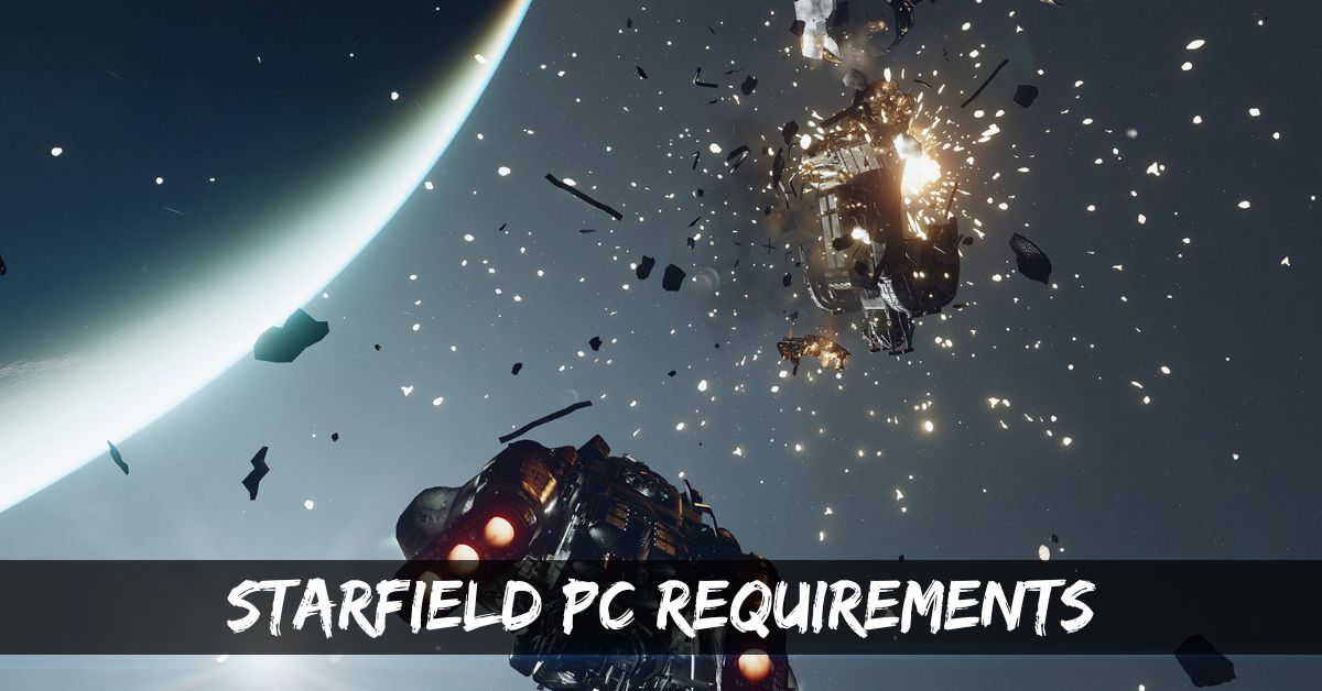 Starfield PC Requirements: Experience The Next Level of Gaming With Bethesda’s Brand New Game Engine!