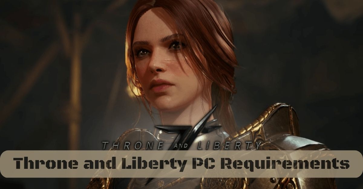 The Ultimate Guide To Throne and Liberty PC Requirements!