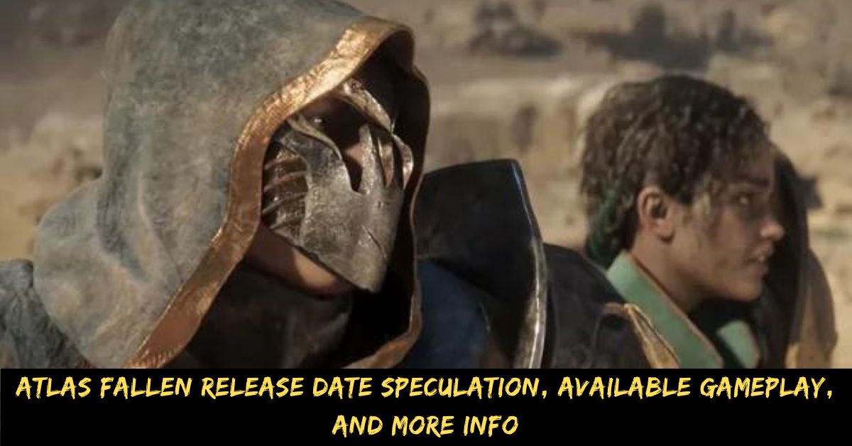 Atlas Fallen Release Date Speculation, Available Gameplay, and More Info