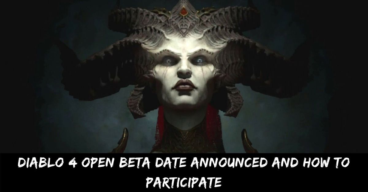 Diablo 4 Open Beta Date and How to Participate
