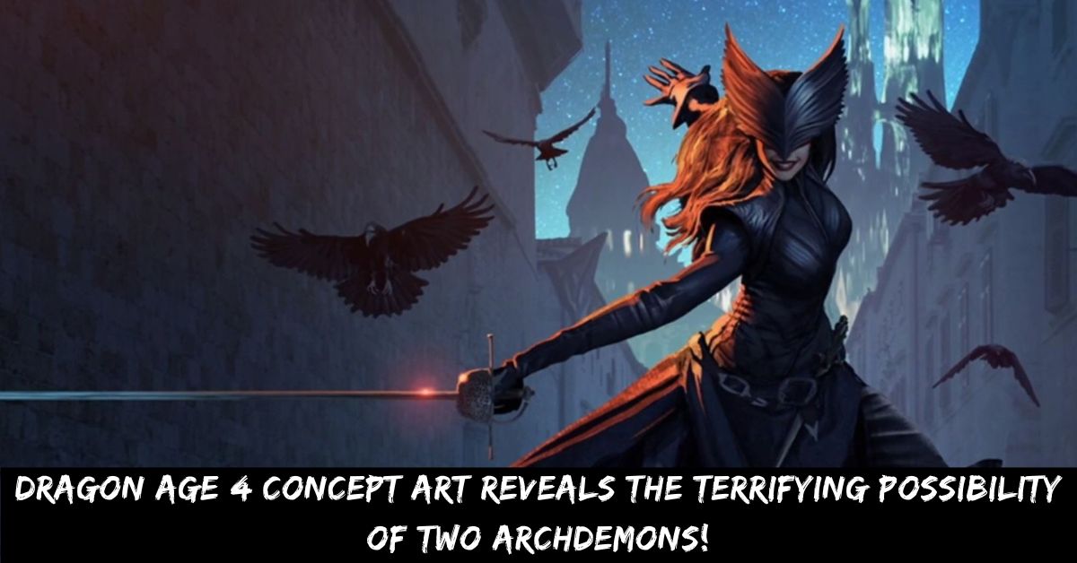 Dragon Age 4 Concept Art Reveals the Terrifying Possibility of Two Archdemons!