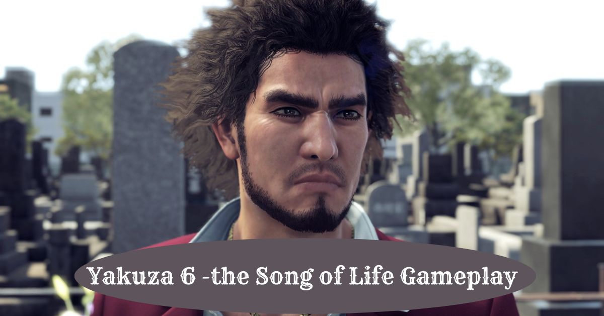 Yakuza 6 -the Song of Life Gameplay, Trailer, Plot and Development of The Game