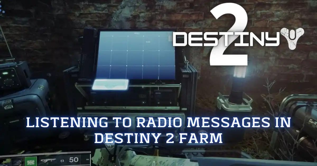 Listening to Radio Messages in Destiny 2 Farm