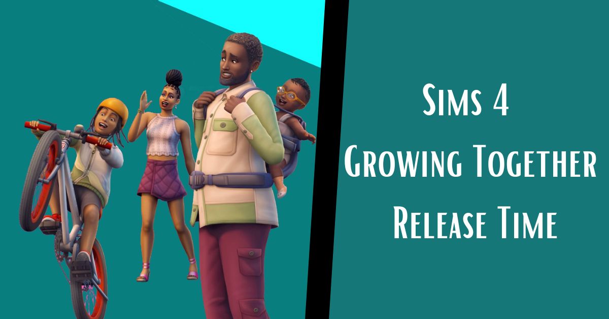Sims 4 Growing Together Release Time: Experience the Joy of Growth and Renewal