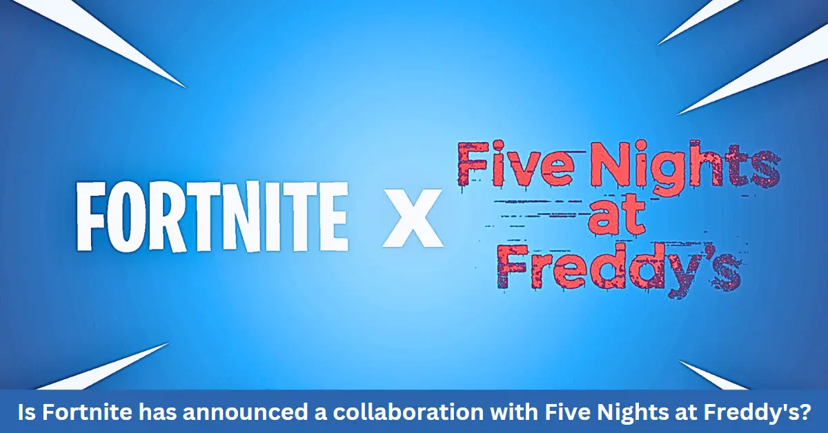 Is Fortnite has announced a collaboration with Five Nights at Freddy's?