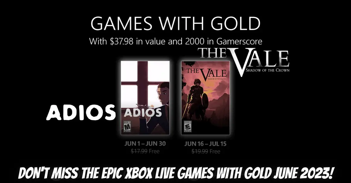 Don't Miss the Epic Xbox Live Games With Gold June 2023!