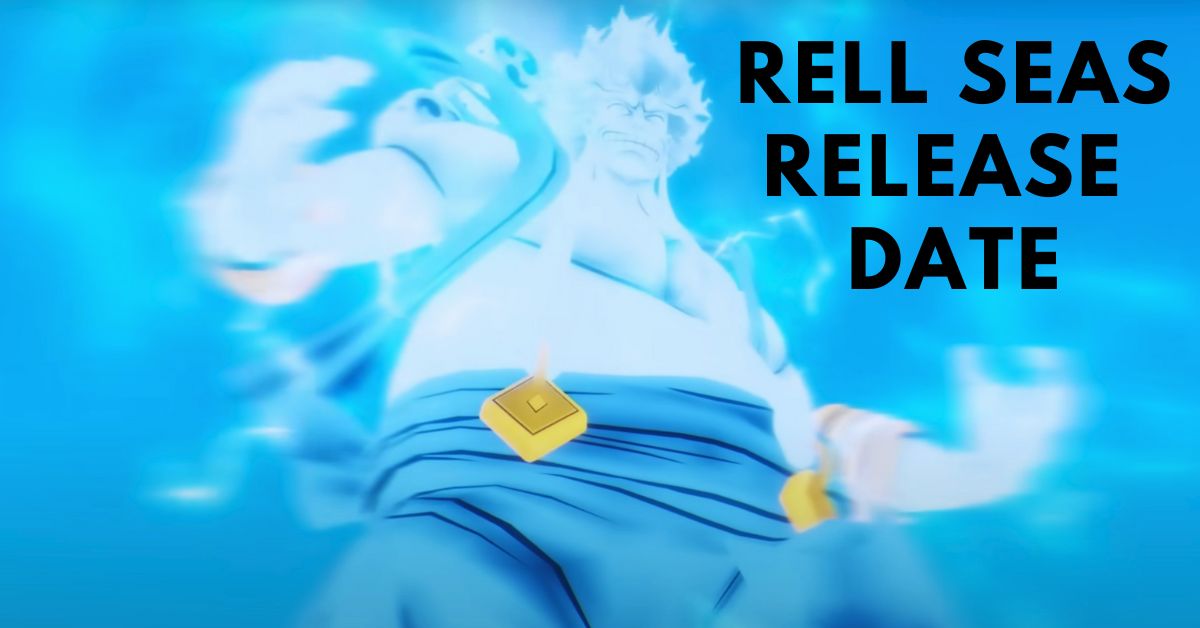 Rell Seas Release Date