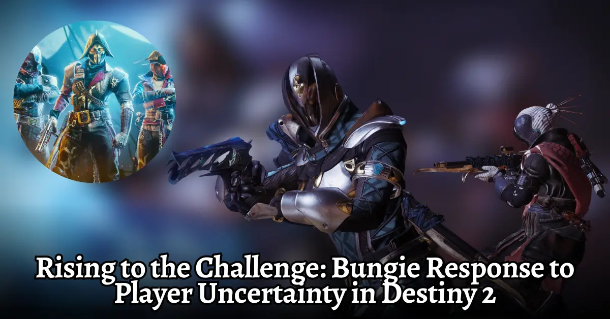 Rising to the Challenge: Bungie Response to Player Uncertainty in Destiny 2