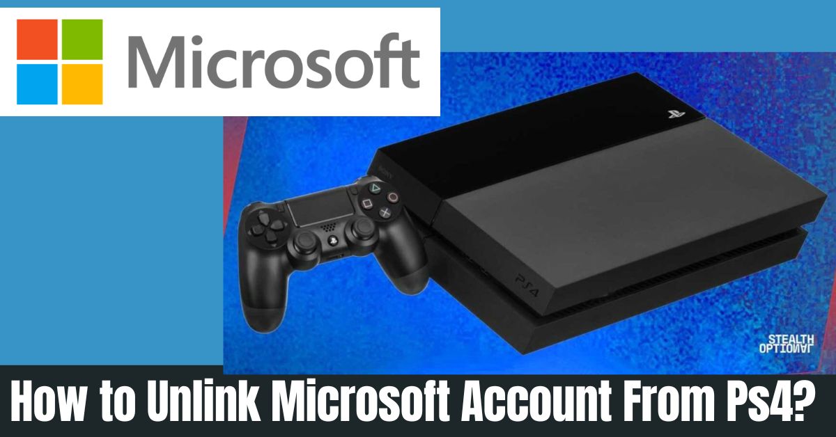 How to Unlink Microsoft Account From PS4
