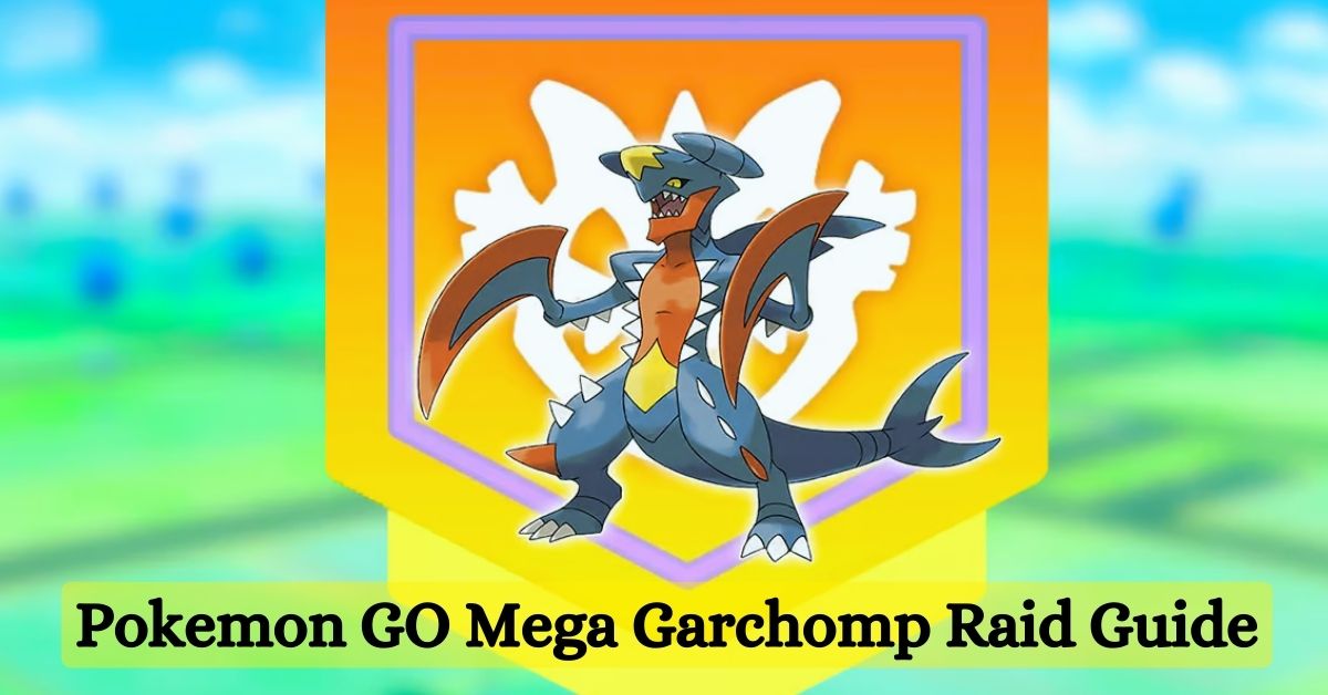 Pokemon GO Mega Garchomp Raid Guide