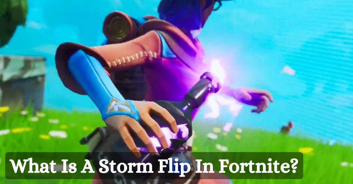 What Is A Storm Flip In Fortnite And How To Use It?