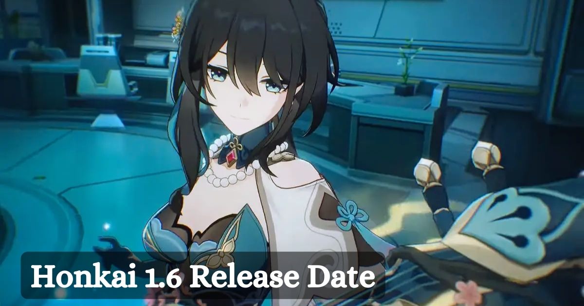 Honkai 1.6 Release Date