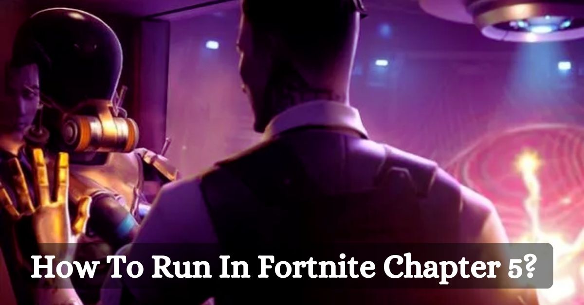 How To Run In Fortnite Chapter 5?
